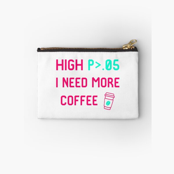 Item preview, High p I Need More Coffee Fun Statistics Quote designed and sold by at85productions.