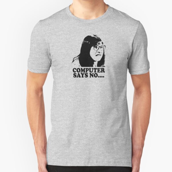 Computer Says No Little Britain T Shirt Slim Fit T-Shirt