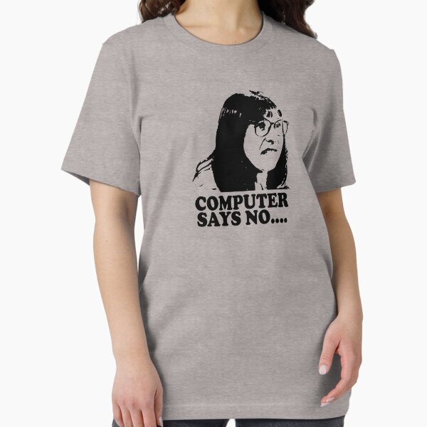 Item preview, Computer Says No Little Britain T Shirt designed and sold by theshirtnerd.