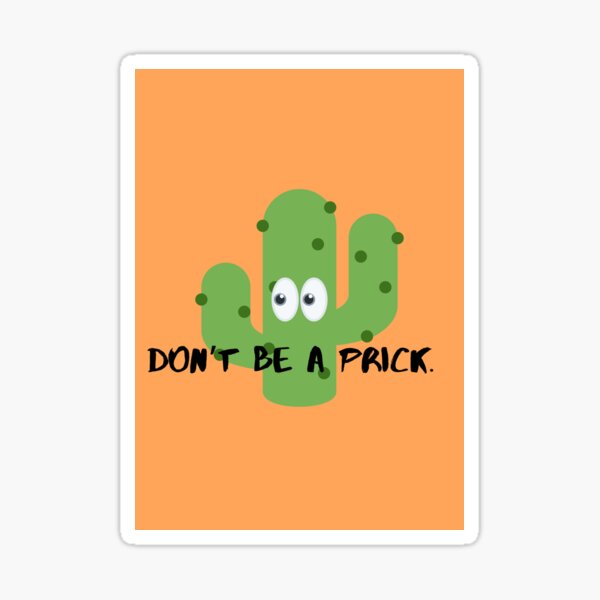Don’t be a prick - cactus Sticker