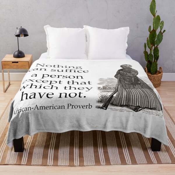 Item preview, Nothing Can Suffice - African-American Proverb designed and sold by CrankyOldDude.