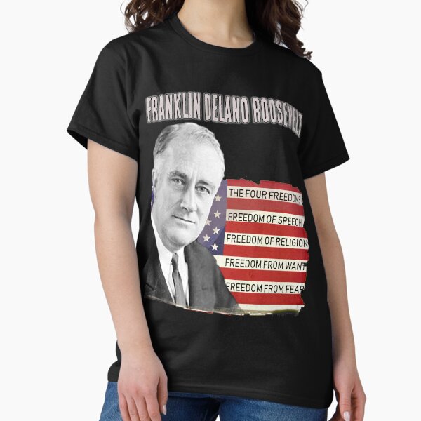 Item preview, FDR Quote Four Freedoms President Franklin Delano Roosevelt designed and sold by funnytshirtemp.