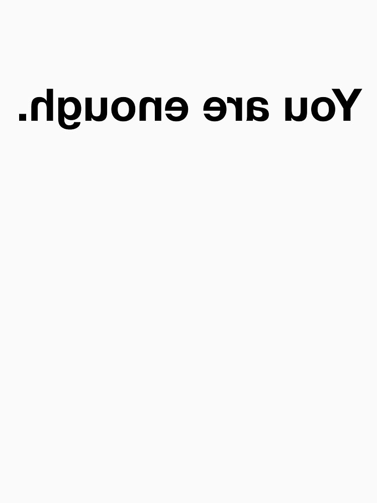 "You are enough. black text" Tshirt by thobeka Redbubble