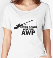 Never Gonna Give you AWP Women's Relaxed Fit T-Shirt