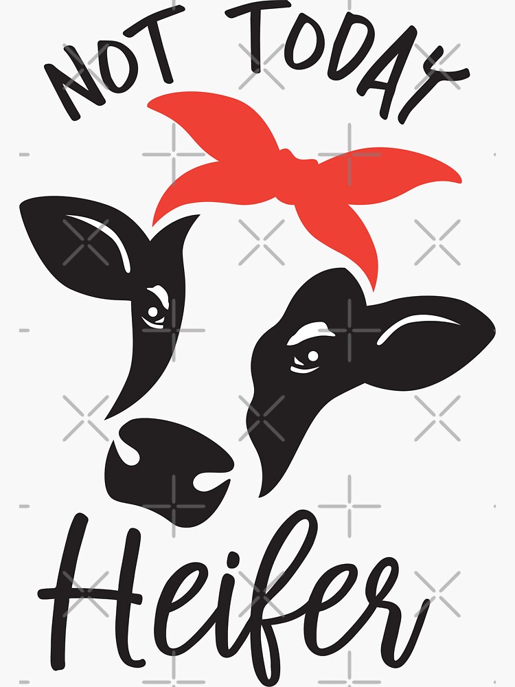 not-today-heifer-sticker-for-sale-by-meowki-redbubble