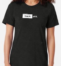 At It Again Tri-blend T-Shirt
