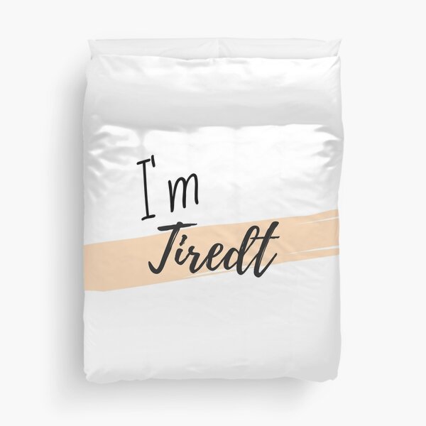 TiredT Duvet Cover
