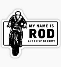 My Name Is Rod, And I Like To Party Sticker