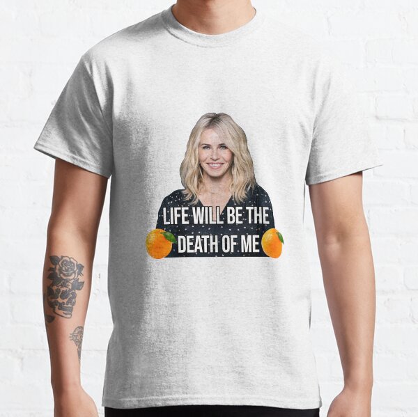 life will be the death of me Classic T-Shirt