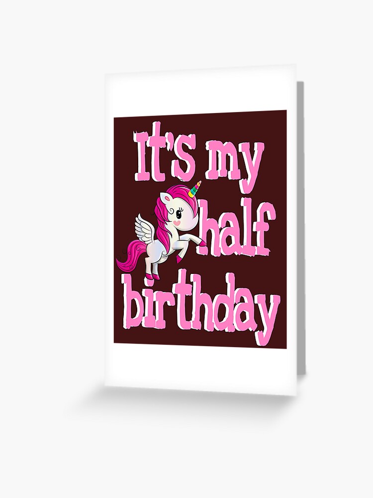 Happy Half Birthday 6 Months Girl Pink Unicorn Outfit Card And Sticker Greeting Card For Sale By Jimmyiishoes Redbubble