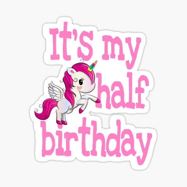 Happy Half Birthday 6 Months Girl Pink Unicorn Outfit Card And Sticker Sticker For Sale By Jimmyiishoes Redbubble