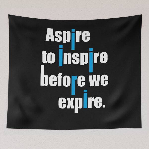 Item preview, Aspire to inspire before we expire designed and sold by SVDesignatVasil.