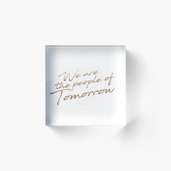 We Are The People Of Tomorrow Acrylic Block