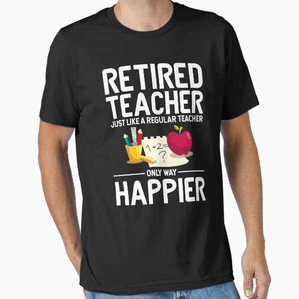 Item preview, Retired Teacher Like A Normal Teacher Only Way Happier Funny Retirement Gift Shirt designed and sold by PremiumDesignz.