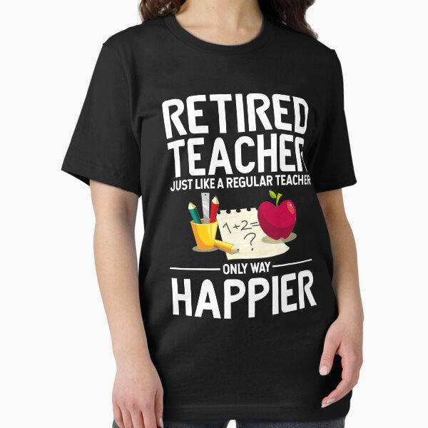 Item preview, Retired Teacher Like A Normal Teacher Only Way Happier Funny Retirement Gift Shirt designed and sold by PremiumDesignz.