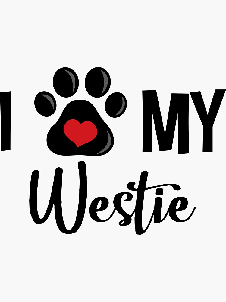 I Love My Westie by InspiredQuotes