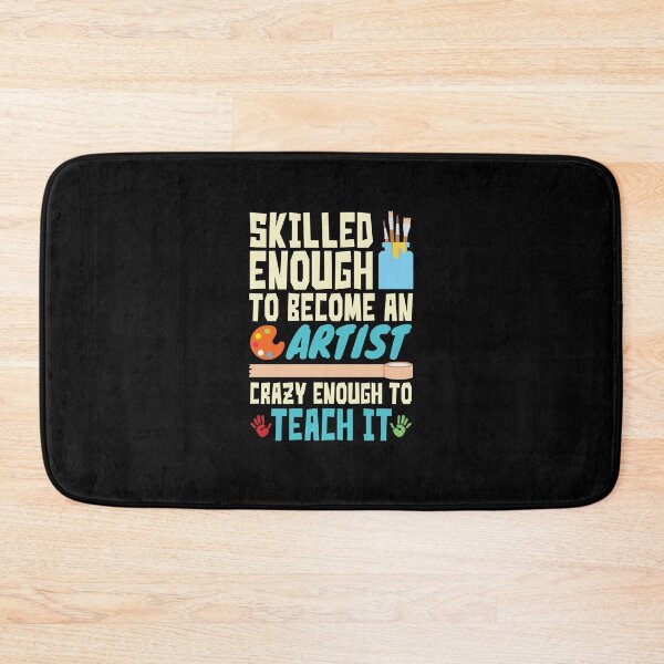 Item preview, Art Teacher Skilled Enough To Become An Artist Crazy Enough To Teach It designed and sold by jaygo.