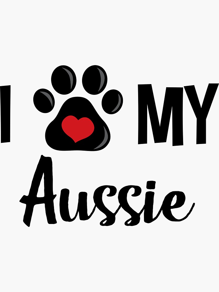 "I Love My Aussie" Sticker for Sale by InspiredQuotes Redbubble