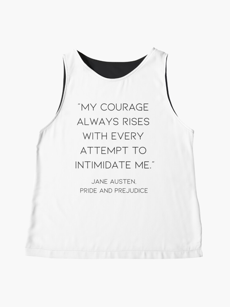  my courage always rises with every attempt to intimate me jane austen