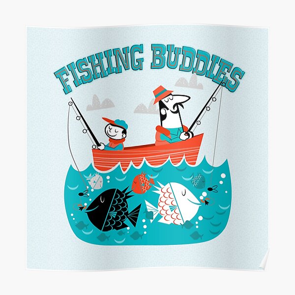 "fishing buddies" Poster by richhwalsh Redbubble