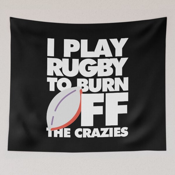 Item preview, I play Rugby to Burn Off the Crazies Funny Sports designed and sold by elhefe.