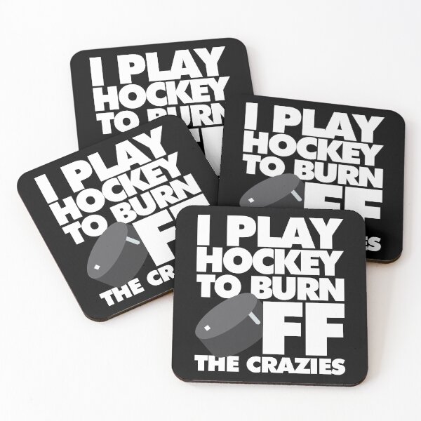 Item preview, I play Hockey to Burn Off the Crazies Funny Sports designed and sold by elhefe.