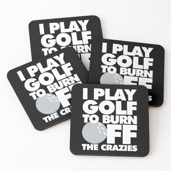 Item preview, I play Golf to Burn Off the Crazies Funny Sports designed and sold by elhefe.