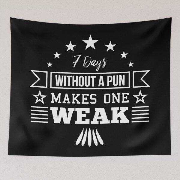 Item preview, 7 Days Without a Pun Makes One Weak designed and sold by mrhighsky.