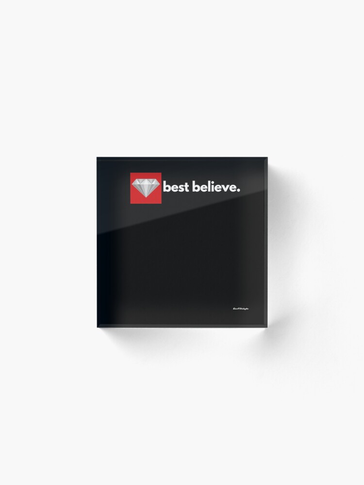 Alternate view of best believe Acrylic Block