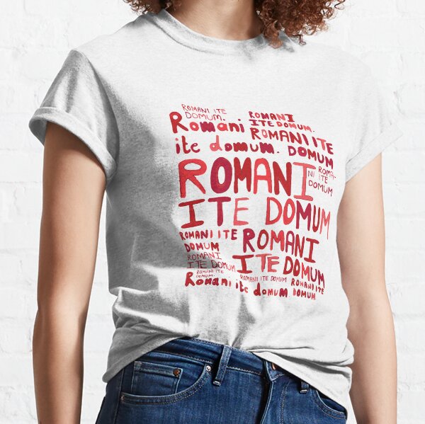 Romans Go Home Classic T-Shirt