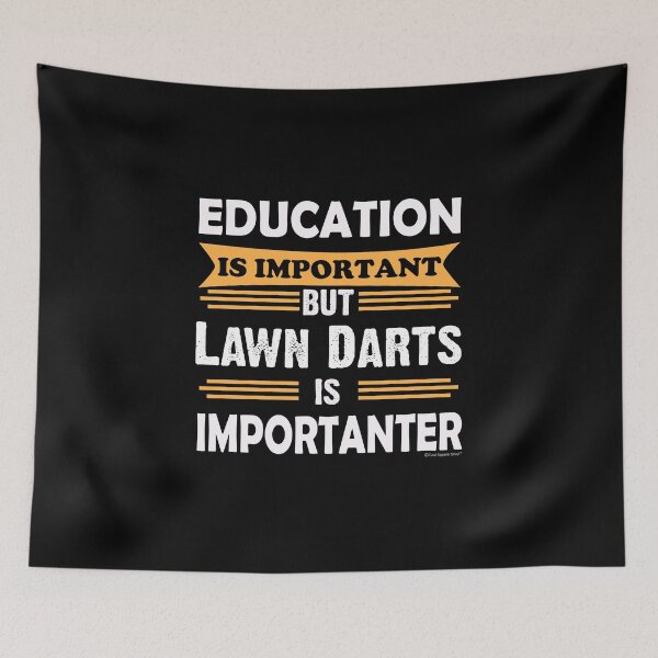 Item preview, Lawn Darts is Importanter Than Education. Funny Sarcasm designed and sold by CoolApparelShop.