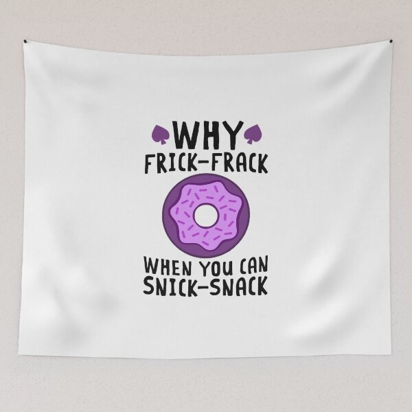 Item preview, why frick-frack when you can snick-snack designed and sold by CleverJane.