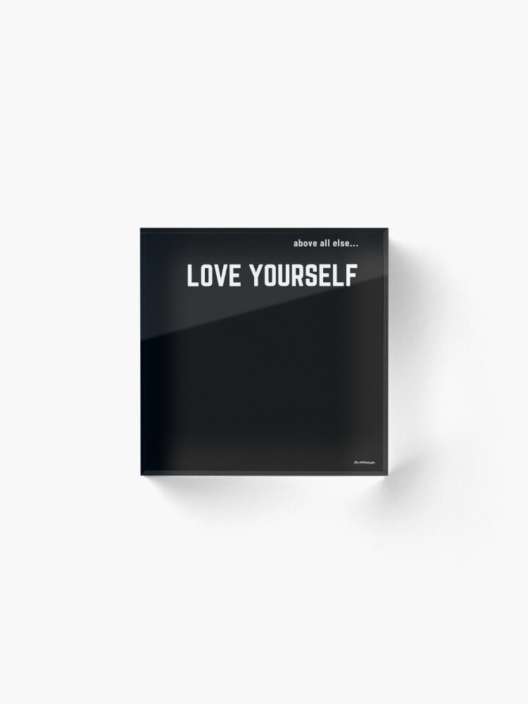 Alternate view of LOVE YOURSELF #2 Acrylic Block
