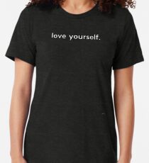 LOVE YOURSELF #4 Tri-blend T-Shirt