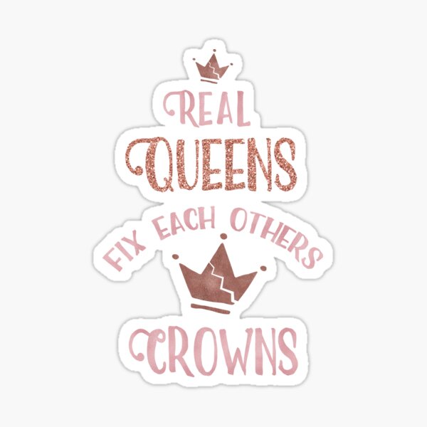 Real Queens Fix Each Other S Crown Sticker By Andreahaaseart Redbubble