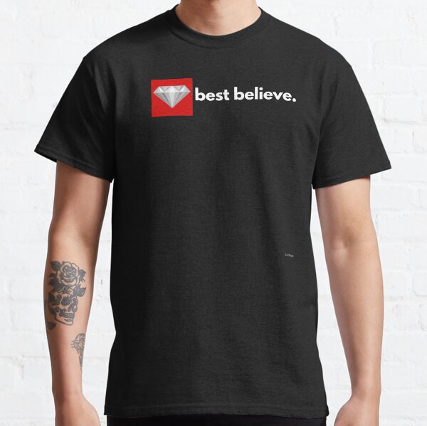 best believe Classic T-Shirt