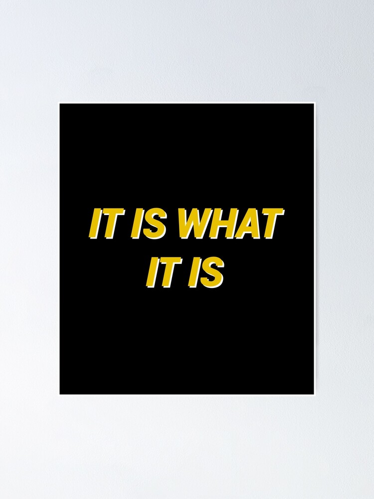 Discover It Is What It Is Quote Yellow Poster