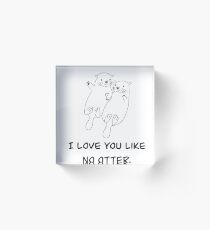 I Love You Like No Otter Acrylic Block