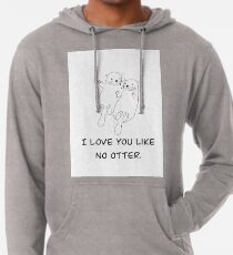 Ich liebe dich wie kein Otter Leichter Hoodie