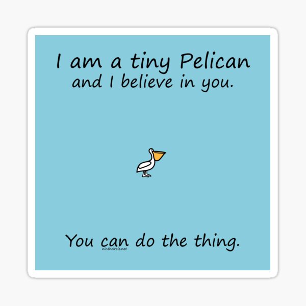 I am a tiny Pelican Sticker