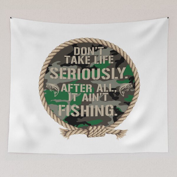 Item preview, Don't take life seriously. After all, it ain't fishing. designed and sold by Hercules Smith.