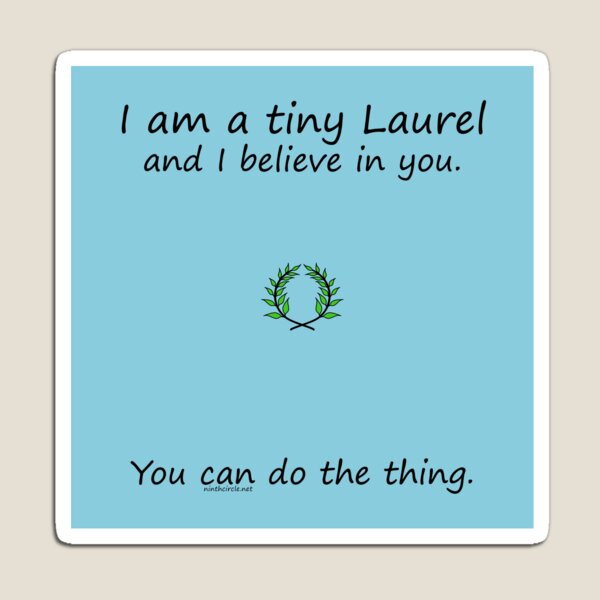 I am a tiny Laurel Magnet