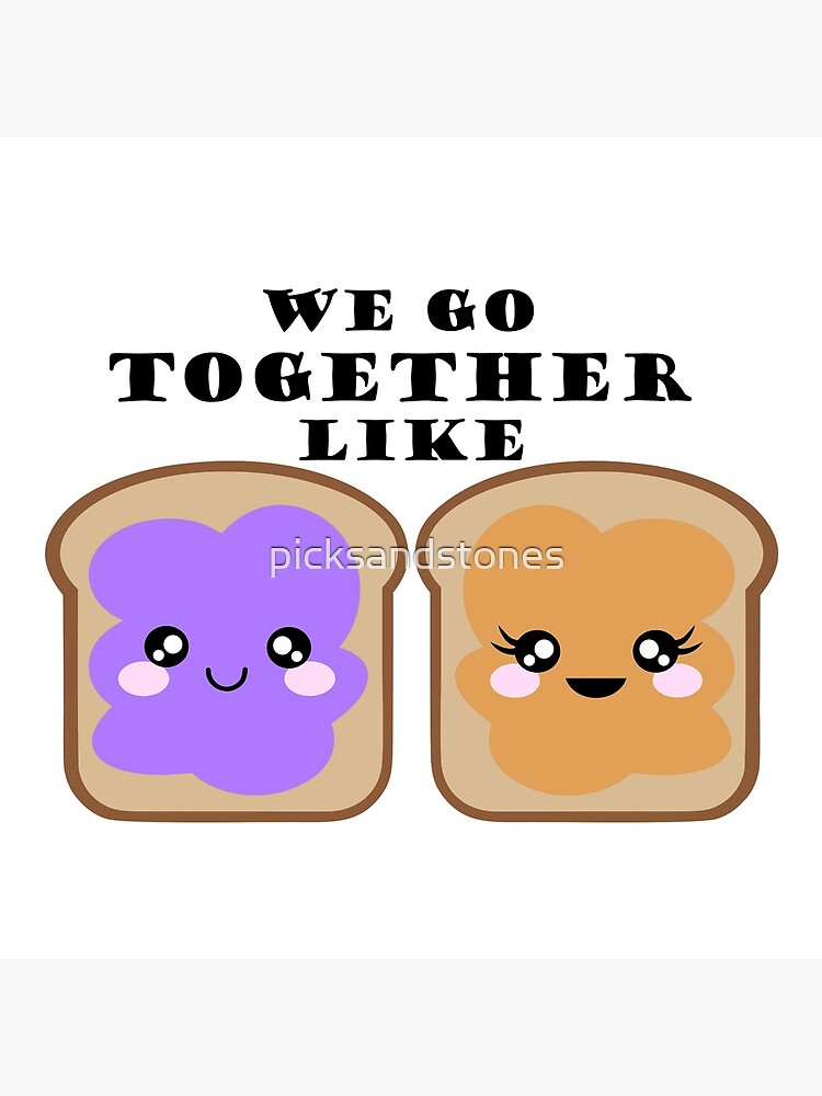 We Go Together Like Pb J Art Board Print By Picksandstones Redbubble