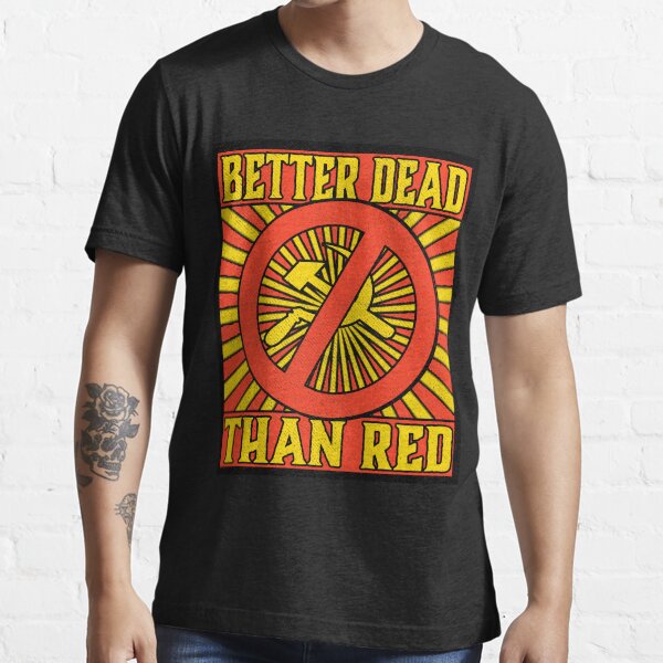 "Better Dead than Red Cold War Anti Communism Distressed" T-shirt for ...