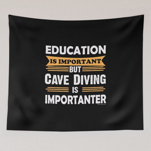 Item preview, Cave Diving is Importanter Than Education. Funny Sarcasm designed and sold by CoolApparelShop.