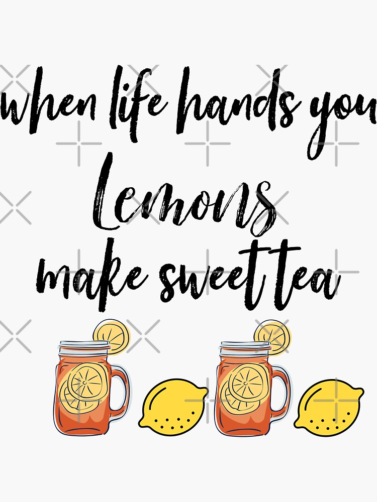 "When life hands you lemons make sweet tea" Sticker by Sunshinegirl95