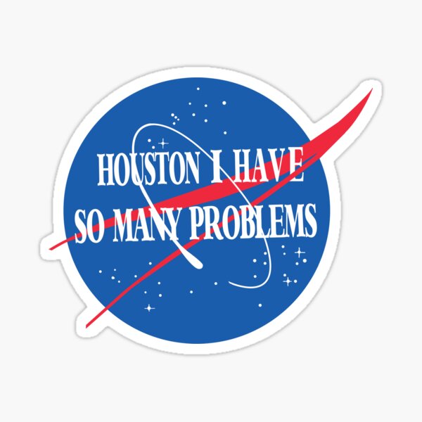 Houston you have a problem bubble message Sticker for Sale by  TheSMSBoutique