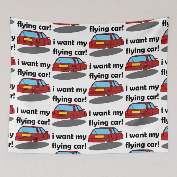 Item preview, i want my flying car! designed and sold by IanByfordArt.