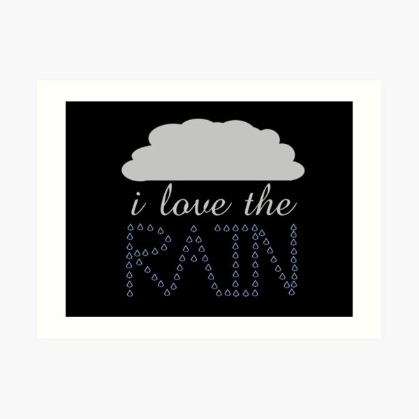 I Love The Rain Art Print