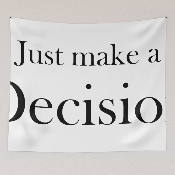 Item preview, Just Make a Decision designed and sold by Austin Dean.